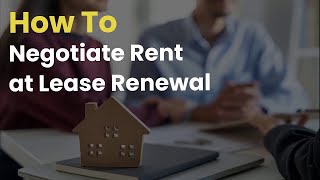 How to Negotiate Rent at Lease Renewal - Negotiate with Confidence