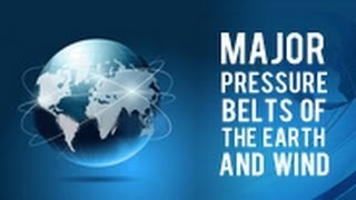 Major Pressure Belts of the Earth and Wind