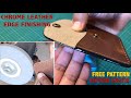 Chrome leather edge finishing.