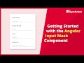 Getting Started with the Angular Input Mask Component