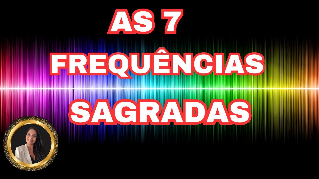 AS 7 FREQUÊNCIAS SAGRADAS Frequencia De Deus Frequencia Vibracional ...