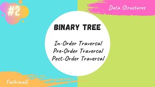 Binary tree traversal | Data Structures | FathimaG