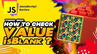 JS #S55 🟡 How to check for an empty undefined null string value in JavaScript