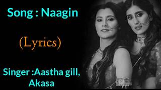 NAAGIN Vayu || (LYRICS) - Aastha Gill & Akasa || Vayu || New song 2019 ||