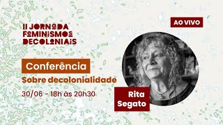 Conferência | Sobre decolonialidade | Rita Segato