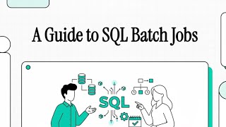 SQL Batch Jobs Explained from Basics to Advanced: Automation, Scheduling, and Real-World Use Cases