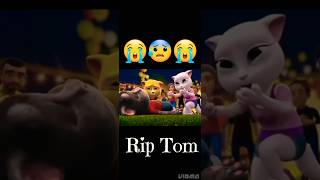 R.i.p Tom 😭😭😭 #talkingtom #shorts