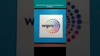 Wipro fires 300 employees found 'Moonlighting' for competitors