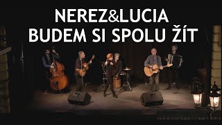 NEREZ \u0026 LUCIA  - Budem si spolu žít (OFFICIAL VIDEO)