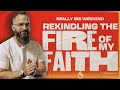 Rekindling The Fire Of My Faith | Really Big Weekend