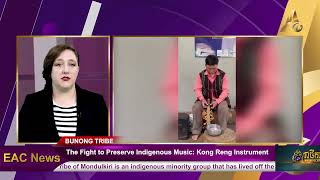 The Fight to Preserve Indigenous Music: Bunong’s Kong Reng