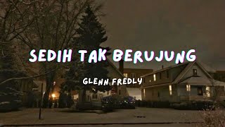 Glenn Fredly - Sedih Tak Berujung | Lirik Lagu