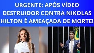 URGENTE: APÓS VÍDEO DDESTRUIDOR CONTRA AS MENTIRAS DE NIKOLAS  ERIKA HILTON É AMEAÇADA DE MORTE!