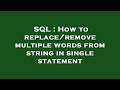 SQL : How to replace/remove multiple words from string in single statement
