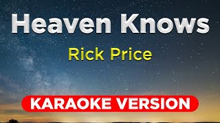 HEAVEN KNOWS - Rick Price (KARAOKE VERSION with lyrics)  || Music Asher