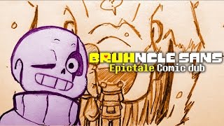 BRUHncle Sans (OldEpicTale Comic Dub)