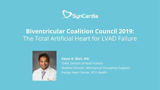 The Total Artificial Heart for LVAD Failure – Dr. Keyur Shah – BVCC 2019