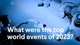 Ten Most Significant World Events in 2023