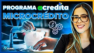 ACREDITA NO PRIMEIRO PASSO | CONHEÇA O NOVO PROGRAMA DE MICROCRÉDITO DO GOVERNO FEDERAL