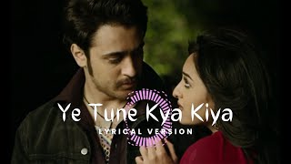 Ye Tune Kya Kiya (Lyrical Version) | Javed Bashir | Pritam | Akshay Kumar, Sonakshi Sinha