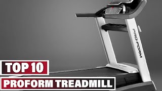 Best Proform Treadmill In 2024 - Top 10 Proform Treadmills Review