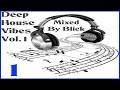 Deep House Vibes Vol  1 - Mixed By Blick