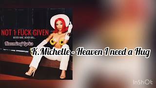 Kmichelle- Heaven I Need A Hug Lyrics
