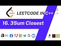3 Sum Closest : Leetcode Problem 16 | Optimal | C++ Solution