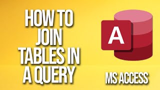 How To Join Tables In A Query Microsoft Access Tutorial
