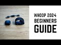 Whoop 2024 - Complete Beginners Guide