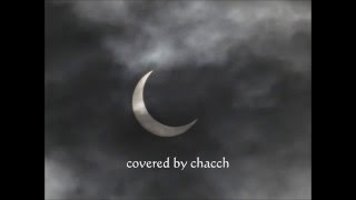 あなたへの月/cocco(covered by chacch)