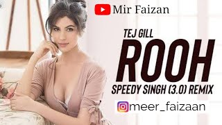 Rooh 3.0 (Remix) | Tej Gill | Speedy Singh | Punjabi Songs | Tere Bina Jeena Saza Hogaya ve Saanu