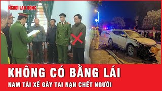 Tình tiết bất ngờ vụ tai nạn chết người: Nam tài xế không có bằng lái xe | Thời sự