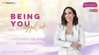 Being You reggelek – Hogyan válassz nagyobbat?