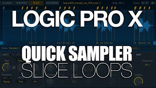 Logic Pro X - Quick Sampler Slice Mode // Slice and Chop Loops and Samples!