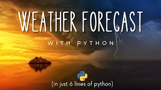 How to make a Weather Forecaster in just 6 lines of Python