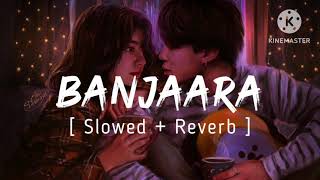 Banjara slowed reverb lofi song | #banjara #lofi #love #bollywoodsongs #slowedandreverb