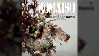 KOMATSU - Stare Into The Dawn (new single) // HEAVY PSYCH SOUNDS Records