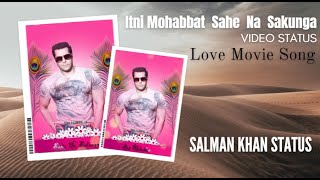 Itni Mohabbat Sahe Na Sakunga Sach Mano Zinda Rahe Na Sakunga, Love Movie Song, Salman Khan Status