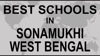 Schools in Sonamukhi, West Bengal   CBSE, Govt, Private, International