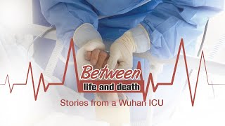Between life and death: Stories from a Wuhan ICU
