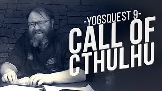 YogsQuest 9 - Call of Cthulhu #2 | A Cunning Plan