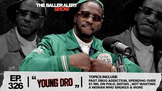 Young Dro Talks About His Past Drug Addiction, Spending over 1Million On Polo, P