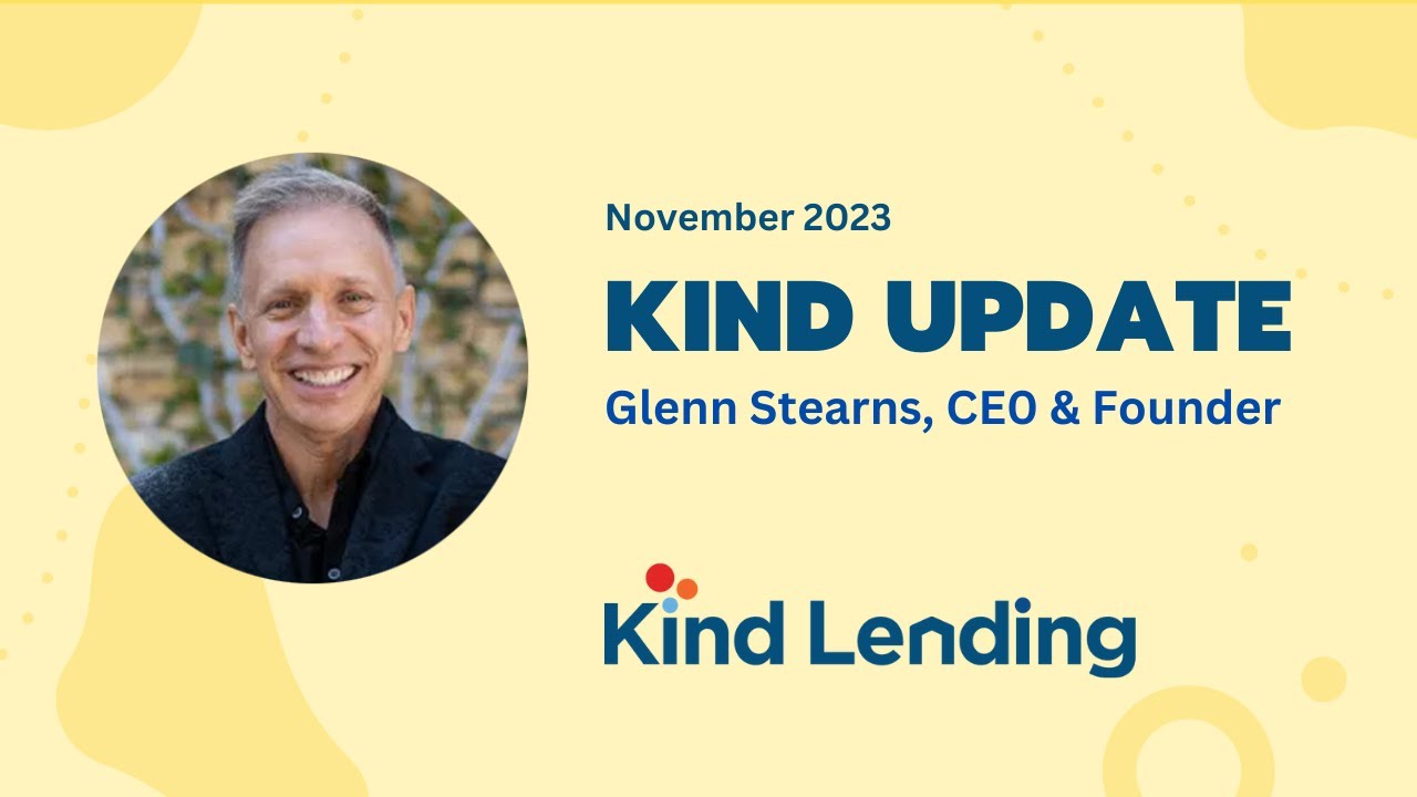 November 2023 Update With Glenn Stearns, CEO & Founder Of Kind Lending ...