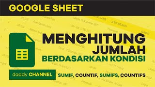 MENCARI JUMLAH SESUAI KONDISI MENGGUNAKAN RUMUS SUMIF, COUNTIF, SUMIFS, COUNTIFS PADA GOOGLE SHEET