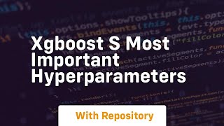 Xgboost s most important hyperparameters