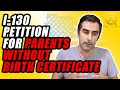 I-130 Petition For Parents Without Birth Certificate