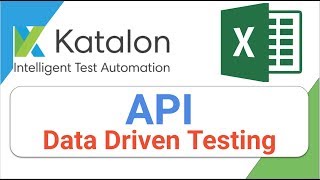 Katalon Studio API Data Driven Testing