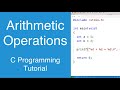 Arithmetic Operations | C Programming Tutorial