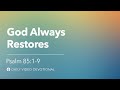 God Always Restores | Psalm 85:1-9 | Our Daily Bread Video Devotional
